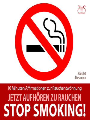 cover image of Stop Smoking! Jetzt aufhören zu rauchen--10 Minuten Affirmationen zur Rauchentwöhnung--Mentale Übung (Ungekürzt)